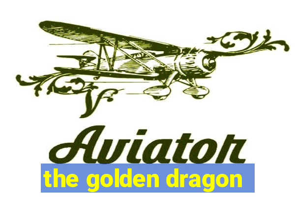 the golden dragon