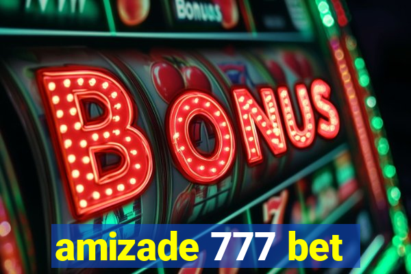 amizade 777 bet