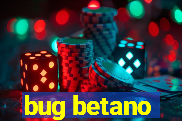 bug betano