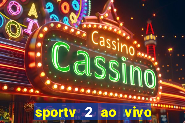 sportv 2 ao vivo mega canais