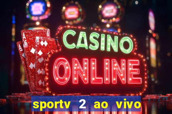 sportv 2 ao vivo mega canais