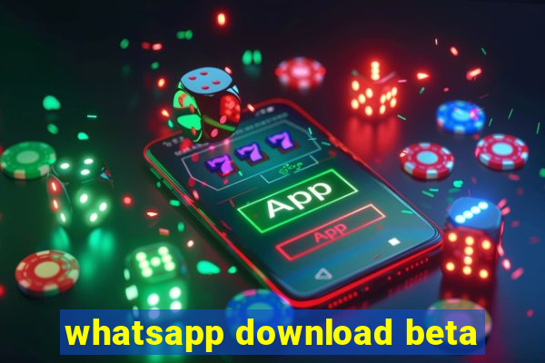 whatsapp download beta