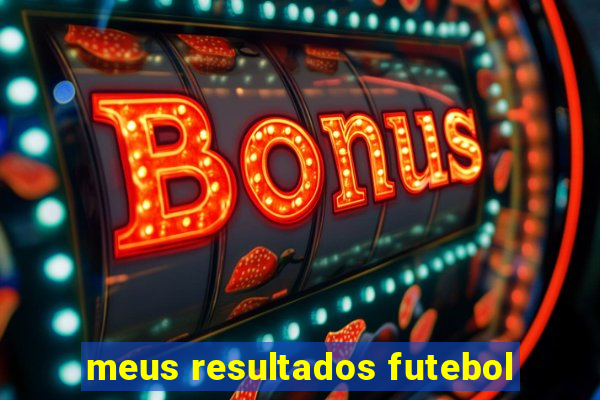 meus resultados futebol