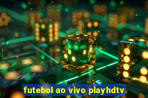 futebol ao vivo playhdtv