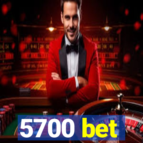 5700 bet