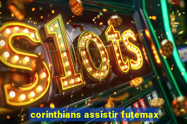 corinthians assistir futemax