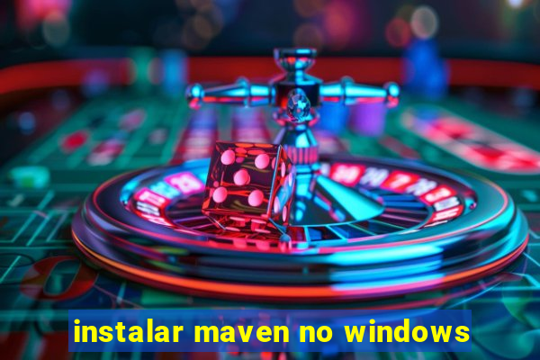 instalar maven no windows