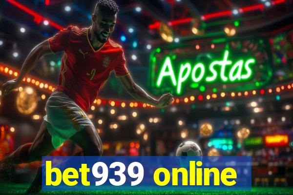 bet939 online