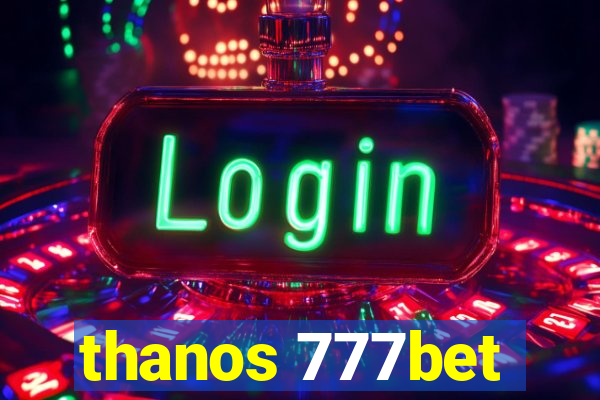 thanos 777bet