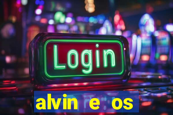 alvin e os esquilos rede canais