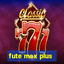 fute max plus