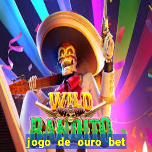 jogo de ouro bet codigo promocional