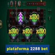 plataforma 2288 bet