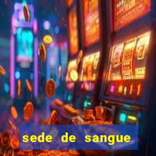 sede de sangue filme completo dublado