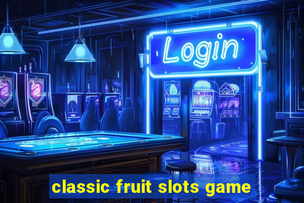 classic fruit slots game