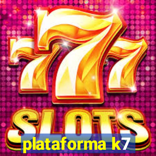 plataforma k7