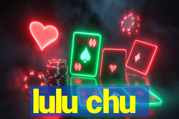 lulu chu