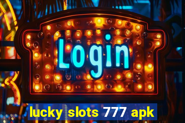 lucky slots 777 apk