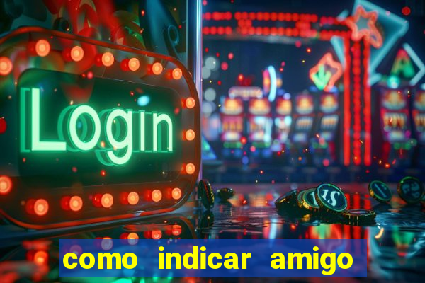 como indicar amigo na bet365