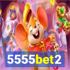 5555bet2