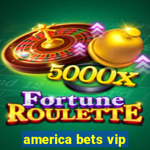 america bets vip