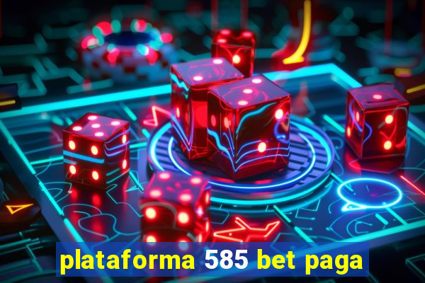 plataforma 585 bet paga