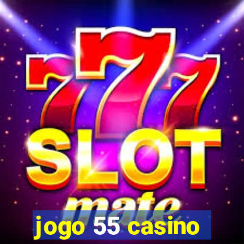 jogo 55 casino