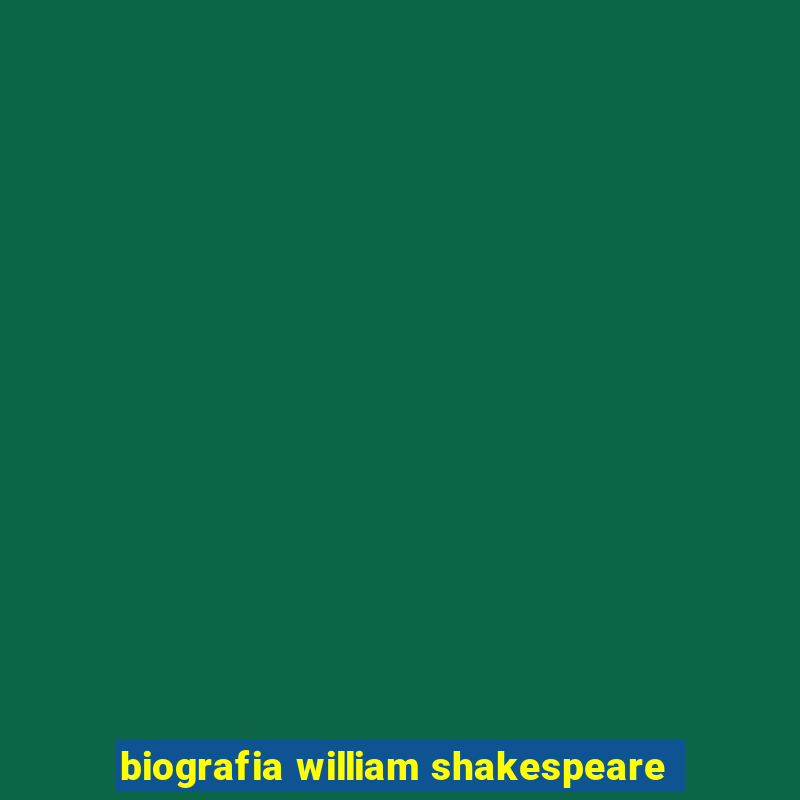 biografia william shakespeare