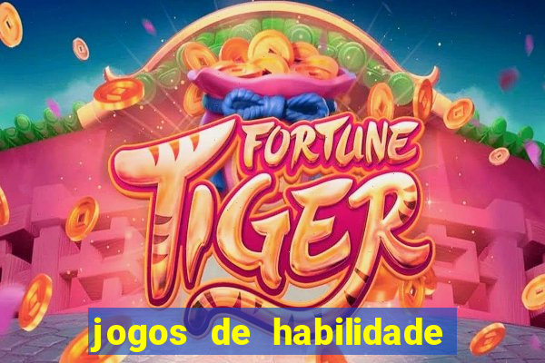 jogos de habilidade para ganhar dinheiro