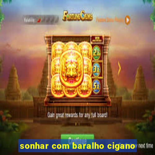 sonhar com baralho cigano