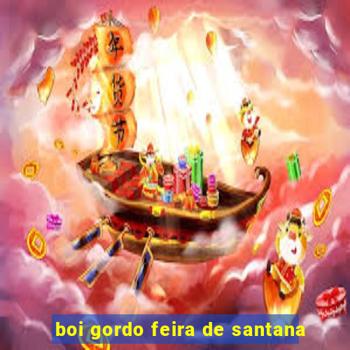 boi gordo feira de santana