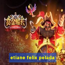 etiane felix pelada