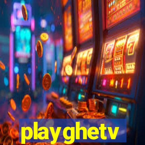 playghetv