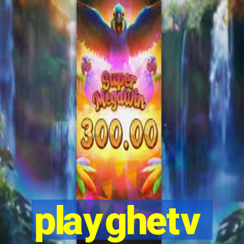 playghetv