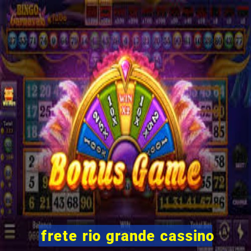 frete rio grande cassino