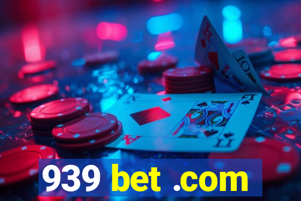 939 bet .com