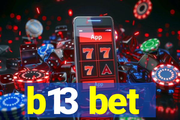 b13 bet