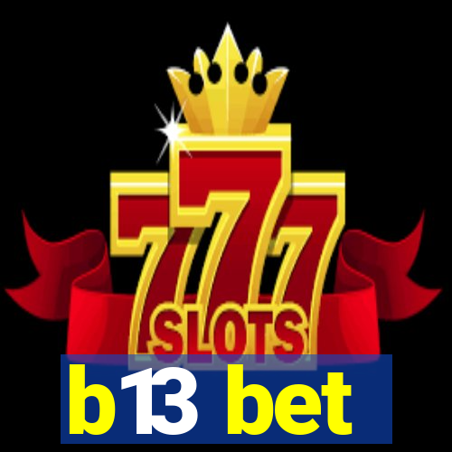 b13 bet