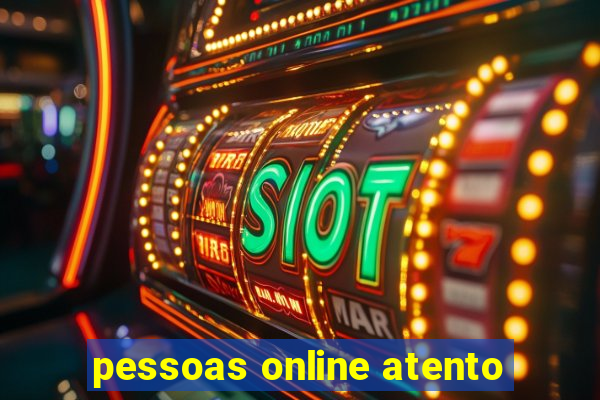 pessoas online atento