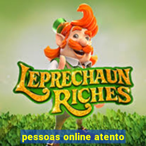 pessoas online atento