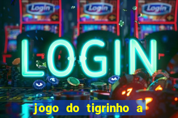 jogo do tigrinho a partir de r$ 1