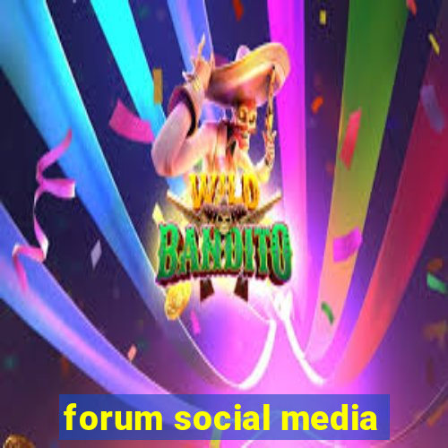 forum social media