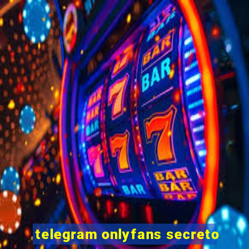 telegram onlyfans secreto