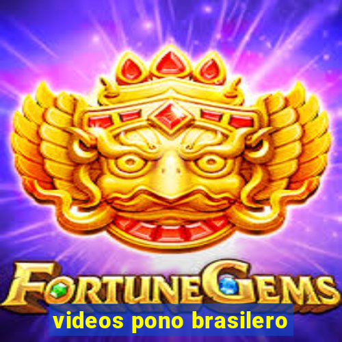 videos pono brasilero