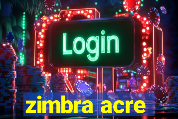 zimbra acre