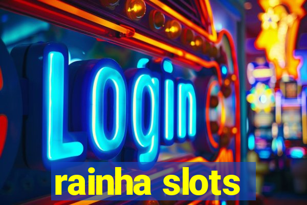 rainha slots