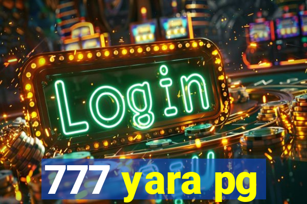 777 yara pg