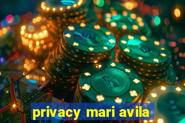 privacy mari avila