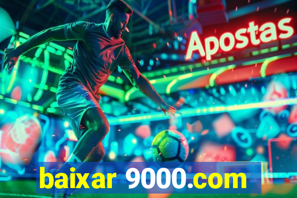 baixar 9000.com