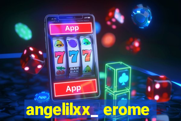 angelilxx_ erome